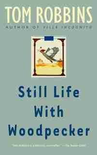 Still Life With Woodpecker: A Novel by Tom Robbins