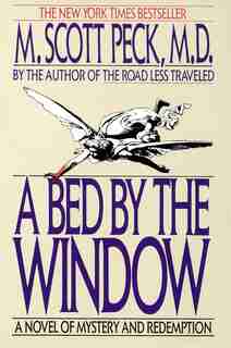 A Bed By The Window: A Novel Of Mystery And Redemption by M. Scott Peck