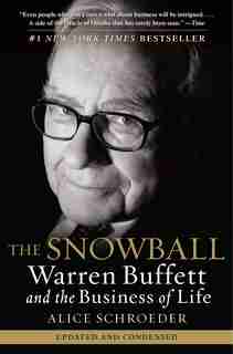 The Snowball: Warren Buffett And The Business Of Life by Alice Schroeder