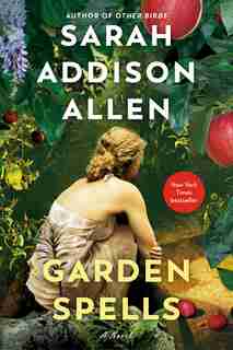 Garden Spells: A Novel by Sarah Addison Allen