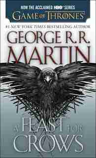 A Feast For Crows (hbo Tie-in Edition): A Song Of Ice And Fire: Book Four by George R. R. Martin