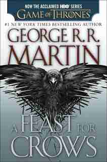A Feast For Crows (hbo Tie-in Edition): A Song Of Ice And Fire: Book Four by George R. R. Martin