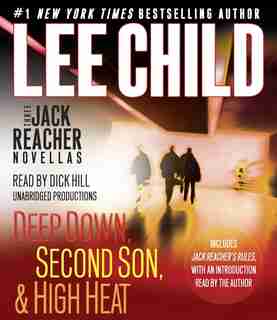 Three Jack Reacher Novellas (with Bonus Jack Reacher's Rules): Deep Down, Second Son, High Heat, and Jack Reacher's Rules by Lee Child