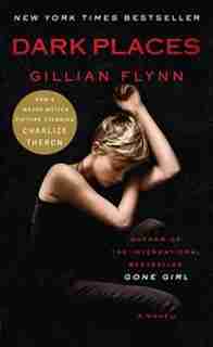 Dark Places (movie Tie-in Edition): A Novel by Gillian Flynn