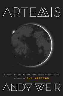 Artemis: A Novel by Andy Weir