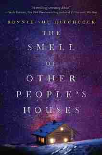 The Smell Of Other People's Houses by Bonnie-sue Hitchcock
