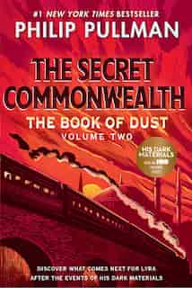 The Book Of Dust: The Secret Commonwealth (book Of Dust, Volume 2) by Philip Pullman