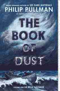 The Book Of Dust: La Belle Sauvage (book Of Dust, Volume 1) by Philip Pullman