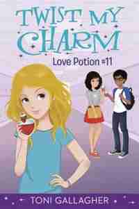Twist My Charm: Love Potion #11 by Toni Gallagher