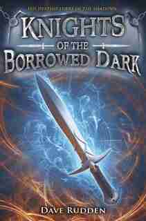 Knights Of The Borrowed Dark by Dave Rudden