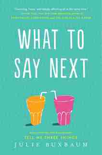 What To Say Next by Julie Buxbaum