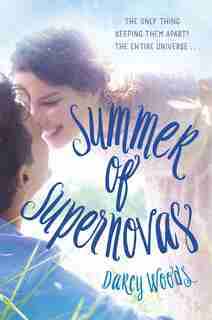 Summer Of Supernovas by Darcy Woods