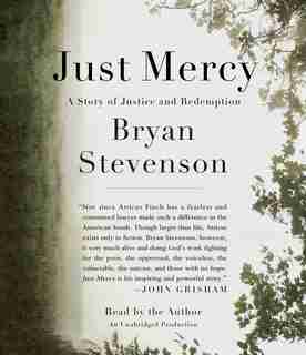 Just Mercy: A Story Of Justice And Redemption by Bryan Stevenson