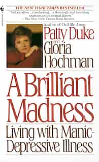 Brilliant Madness: Living With Manic Depressive Illness by Patty Duke