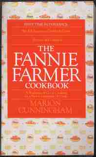 The Fannie Farmer Cookbook: A Tradition Of Good Cooking For A New Generation Of Cooks by Marion Cunningham