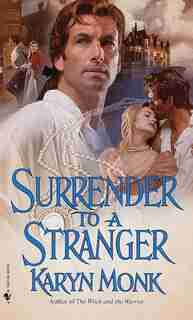 Surrender To A Stranger: A Novel by Karyn Monk