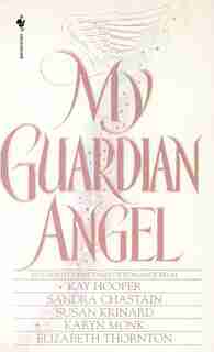 My Guardian Angel: Five Bewitching Tales Of Romance by Sandra Chastain