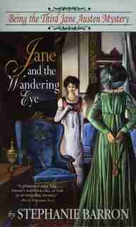 Jane And The Wandering Eye: Being The Third Jane Austen Mystery by Stephanie Barron