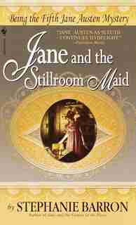 Jane And The Stillroom Maid: Being The Fifth Jane Austen Mystery by Stephanie Barron