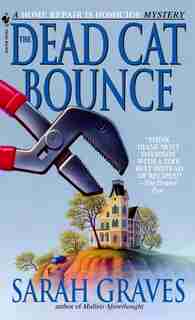 The Dead Cat Bounce: A Home Repair Is Homicide Mystery by Sarah Graves