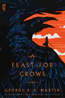A Feast For Crows: A Song Of Ice And Fire: Book Four by George R. R. Martin