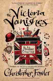 The Victoria Vanishes: A Peculiar Crimes Unit Mystery by Christopher Fowler