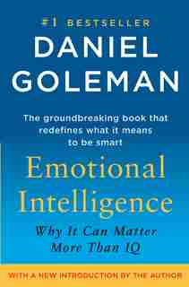 Emotional Intelligence: 10th Anniversary Edition; Why It Can Matter More Than IQ by Daniel Goleman