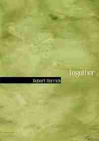 Together (Large Print Edition) by Robert Herrick