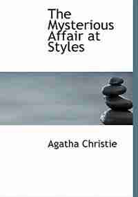 The Mysterious Affair at Styles (Large Print Edition) by AGATHA CHRISTIE