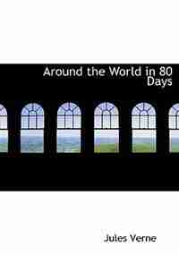 Around the World in 80 Days (Large Print Edition) by JULES VERNE