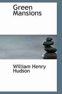 Green Mansions by William Henry Hudson