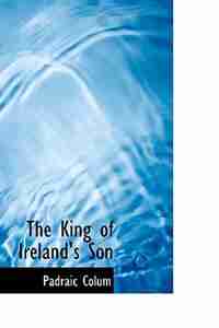 The King of Ireland's Son by Padraic Colum
