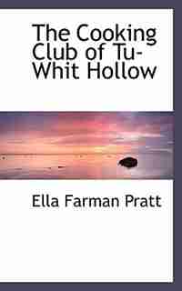 The Cooking Club of Tu-Whit Hollow by Ella Farman Pratt