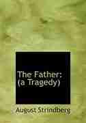 The Father: (a Tragedy) by August Strindberg