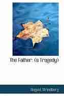 The Father: (a Tragedy) by August Strindberg