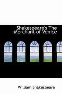 Shakespeare's The Merchant of Venice by William Shakespeare
