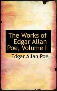 The Works of Edgar Allan Poe, Volume I by Edgar Allan Poe