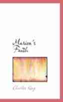 Marion's Faith by Charles King