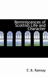 Reminiscences of Scottish Life and Character by Edward Bannerman Ramsay