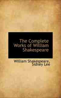 The Complete Works of William Shakespeare by William Shakespeare