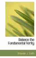 Balance the Fundamental Verity by Orlando Jay Smith