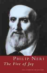 Philip Neri: The Fire of Joy: The Fire Of Joy by Paul Türks
