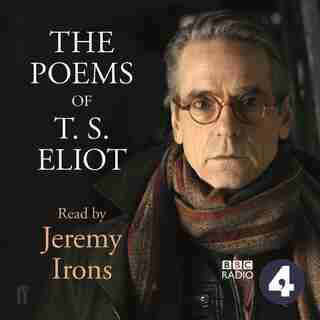 The Poems Of T.s. Eliot Read By Jeremy Irons by T.s. Eliot
