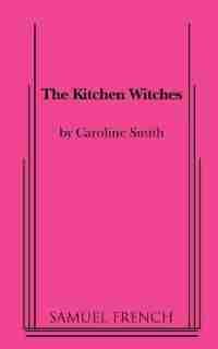 The Kitchen Witches by Caroline Smith