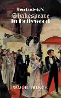 Ken Ludwig's Shakespeare In Hollywood by Ken Ludwig