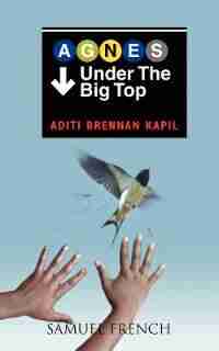 Agnes Under The Big Top by Aditi Brennan Kapil