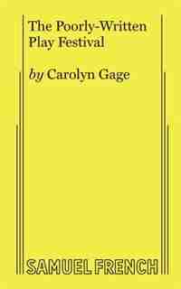 The Poorly-Written Play Festival by Carolyn Gage