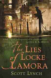 The Lies Of Locke Lamora by Scott Lynch