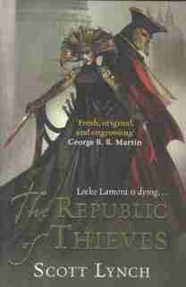 The Republic Of Thieves by Scott Lynch