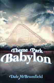 Theme Park Babylon by Dale M Brumfield